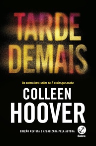 Tarde Demais (Edição Revista): O Romance Intenso de Colleen Hoover - imagem 1