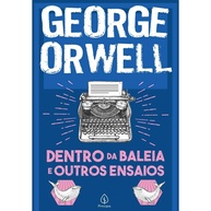 Dentro da Baleia: Ensaios de Orwell para Refletir - imagem 1