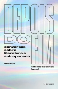Depois do Fim: Reflexões Essenciais sobre Literatura e o Antropoceno - imagem 1