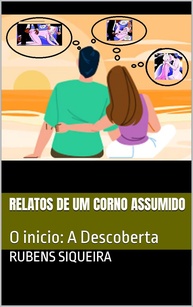 Relatos de um Corno Assumido: O Início da Descoberta Sexual - imagem 1