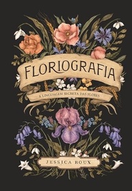 descubra-e-seus-a-das-flores-a-significados-secreta-floriografia-linguagem-a