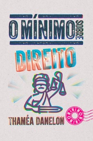O Mínimo Sobre Direito: Desmistifique Leis e Termos Jurídicos - imagem 1