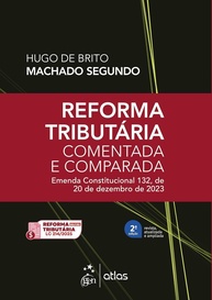 Reforma Tributária Comentada e Comparada: Desvendando a EC 132/2023 - 2ª Edição 2025 - imagem 1