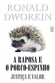 desvendando-na-de-a-o-o-a-a-raposa-filosofia-espinho-e-dworkin-justica-valor-e-porco-a