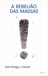 desvende-a-da-crise-moderna-das-sociedade-a-rebeliao-massas-a