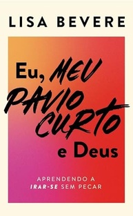 deus-eu-bevere-lisa-ira-e-controle-a-pecar-meu-curto-sem-pavio-a