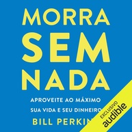 Morra Sem Nada: Revolucione Sua Relação com Dinheiro e Viva Mais! - imagem 1