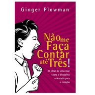Disciplina Positiva: Guia para Mães (Não Me Faça Contar Até Três) - imagem 1