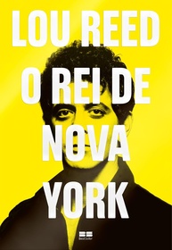 Lou Reed: O Rei de Nova York - A Biografia Definitiva do Ícone do Rock - imagem 1