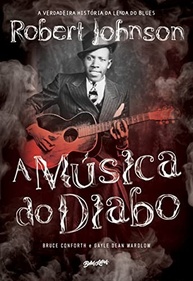 A Música do Diabo: A Verdadeira História de Robert Johnson, a Lenda do Blues - imagem 2