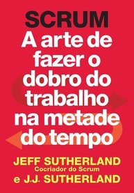 Scrum: A Arte de Dobrar a Produtividade na Metade do Tempo - imagem 1