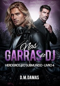 Nas Garras do DJ: Herdeiros do Submundo - Romance Intenso e Opostos que se Atraem - imagem 2
