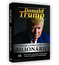 donald-sucesso-bilionario-trump-pense-com-como-e-negocios-domine-prosperidade-a-um-a