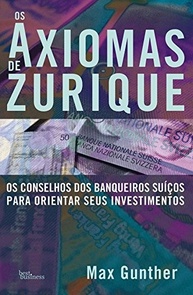 Os Axiomas de Zurique: Segredos dos Milionários para Investimentos Lucrativos - imagem 2