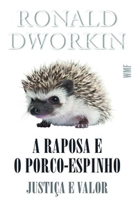 dworkin-e-raposa-valor-espinho-a-na-e-de-a-o-o-justica-porco-a-desvendando-filosofia-a