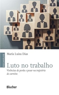 e-a-trabalho-perdas-pesares-essencial-no-entenda-livro-luto-na-carreira-a