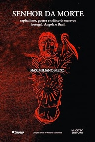 Senhor da Morte: Capitalismo, Guerra e Escravidão em Portugal, Angola e Brasil (1640-1770) - imagem 2