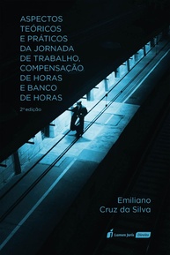 Jornada de Trabalho, Compensação e Banco de Horas: Guia Teórico e Prático 2ª Ed. 2025 - imagem 1