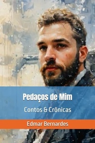 e-cronicas-a-de-mim-alma-contos-bernardes-que-pedacos-por-edmar-a-tocam-a