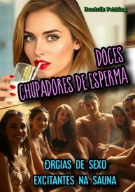 e-de-esperma-eroticas-desinibidas-aventuras-a-doces-chupadores-a