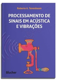 e-de-praticas-a-aplicacoes-teoria-a-domine-acustica-sinais-e-vibracoes-em-processamento-a