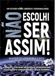 Não Escolhi Ser Assim!: Desvende os Enigmas do Caráter e Personalidade Humana - imagem 2