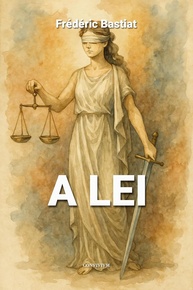 e-essencial-a-de-lei-bastiat-defesa-a-frederic-da-liberdade-propriedade-a