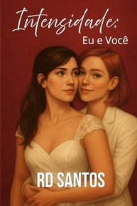 Intensidade: Eu e Você - Amor, Coragem e Superação em Uma Jornada Emocionante - imagem 2