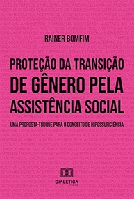Proteção da Transição de Gênero: Hipossuficiência e Assistência Social - imagem 2