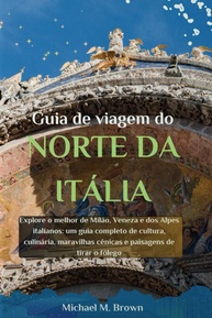 Guia Completo Norte da Itália: Milão, Veneza, Alpes e Bolonha | Cultura, Gastronomia e Paisagens Deslumbrantes - imagem 1