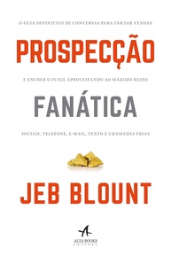 Prospecção Fanática: O Guia Definitivo para Vendas e Funil Cheio - imagem 1
