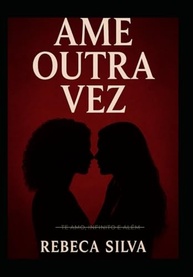 Ame Outra Vez: Romance Emocionante Sobre Reencontros e Coragem - imagem 2