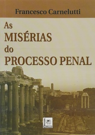 As Misérias do Processo Penal: Análise Profunda e Inovadora - imagem 1