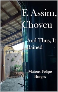 e-poesia-assim-visceral-mateus-a-choveu-e-de-crua-felipe-borges-a