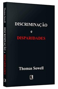 e-sowell-desvendando-com-thomas-disparidades-mitos-a-discriminacao-a