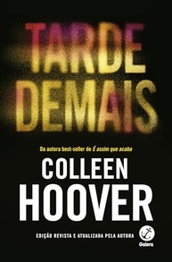 Tarde Demais (Edição Revista): O Romance Intenso de Colleen Hoover - imagem 2
