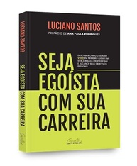 egoista-com-a-seja-sua-carreira-como-voce-descubra-colocar-em-a