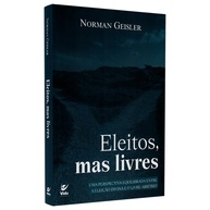 Eleitos Mas Livres: Entenda a Graça e o Livre-Arbítrio - imagem 1