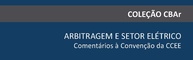 Arbitragem e Setor Elétrico: Desvendando a Nova Convenção (Coleção CBAr) - imagem 2