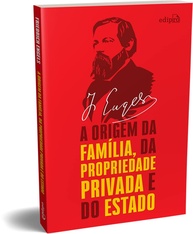 engels-obra-de-e-a-da-do-estado-essencial-a-origem-privada-da-familia-a-propriedade-a