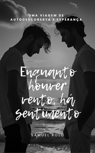 Enquanto Houver Vento, Haverá Sentimento: Uma Jornada de Amor, Saudade e Recomeços - imagem 1