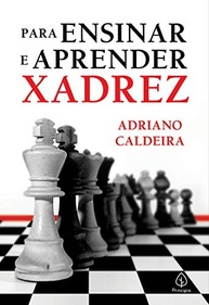 ensine-a-com-adriano-e-domine-xadrez-mestre-aprenda-do-o-o-caldeira-manual-a