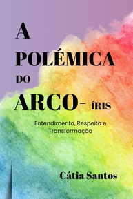 entenda-polemica-a-a-social-transformacao-arco-do-respeito-iris-identidade-e-a