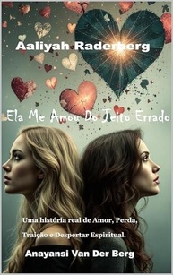 Ela Me Amou Do Jeito Errado: Uma Jornada de Amor, Perda e Despertar Espiritual - imagem 2