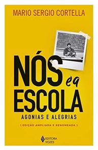 Nós e a Escola: Agonias e Alegrias - Reflexões Essenciais para Educadores - imagem 2