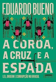 espada-e-coroa-a-no-a-e-a-lei-a-colonia-cruz-brasil-desvendando-corrupcao-ordem-a