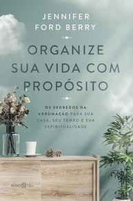 espiritualidade-organize-tempo-sua-vida-para-a-proposito-arrumacao-e-casa-com-a