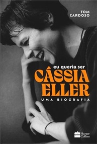 Eu Queria Ser Cássia Eller: A Biografia Completa da Deusa da Música Brasileira - imagem 3