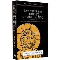 Evangelho do Cristo Crucificado: Teologia do Sofrimento - imagem 1