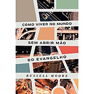 Evangelho e Mundo: Como Viver sem Abrir Mão - imagem 1